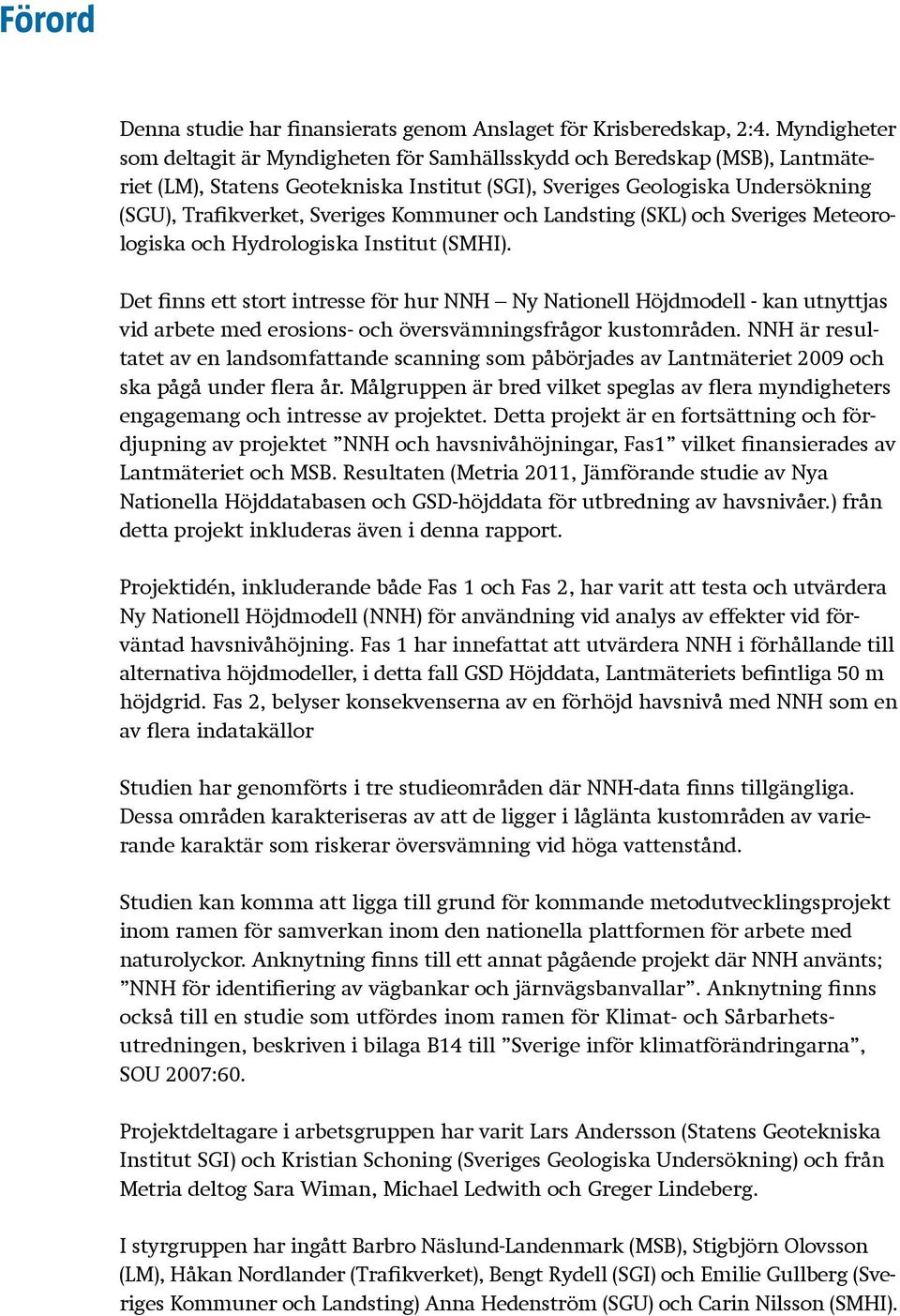 Kommuner och Landsting (SKL) och Sveriges Meteorologiska och Hydrologiska Institut (SMHI).