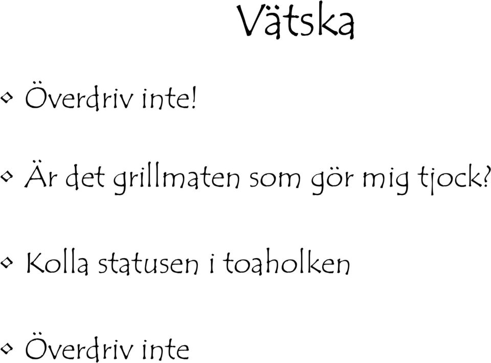 gör mig tjock?