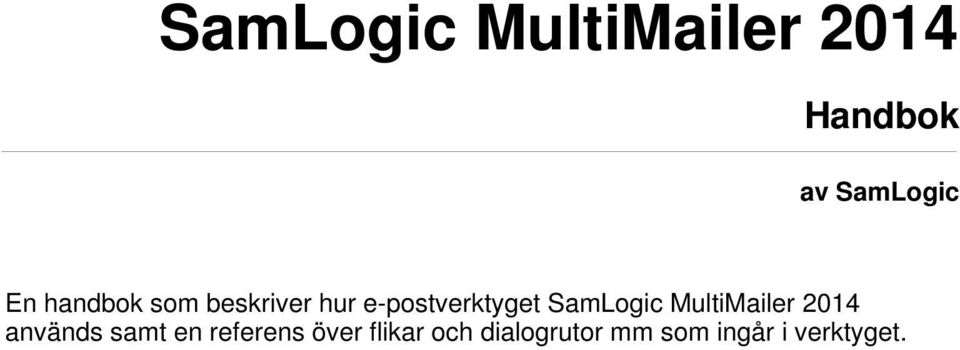 SamLogic MultiMailer 2014 används samt en