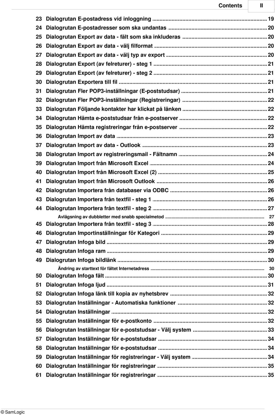 till fil 21 31 Dialogrutan Fler POP3-inställningar (E-poststudsar) 21 32 Dialogrutan Fler POP3-inställningar (Registreringar) 22 33 Dialogrutan Följande kontakter har klickat på länken 22 34