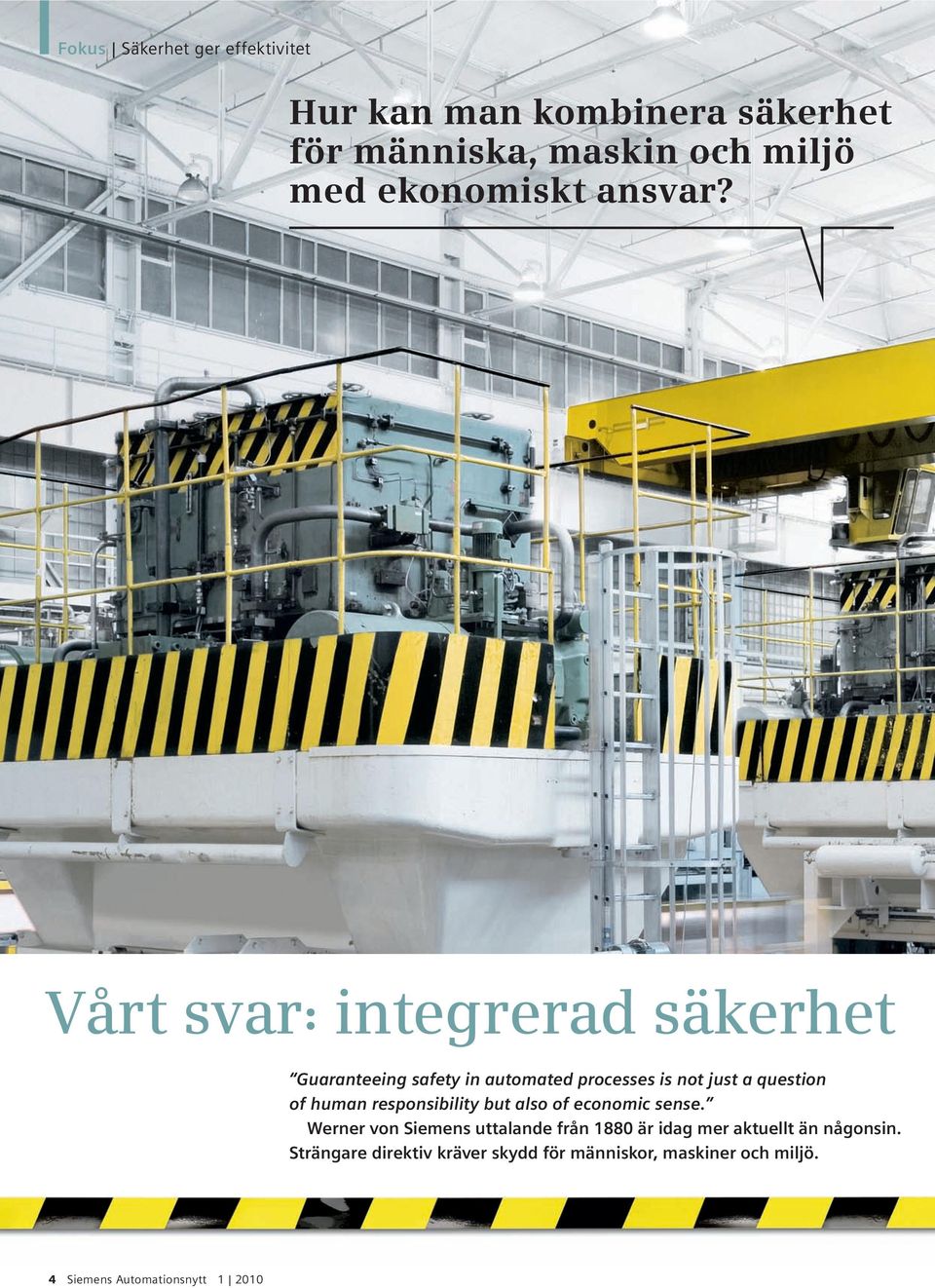 Vårt svar: integrerad säkerhet Guaranteeing safety in automated processes is not just a question of human