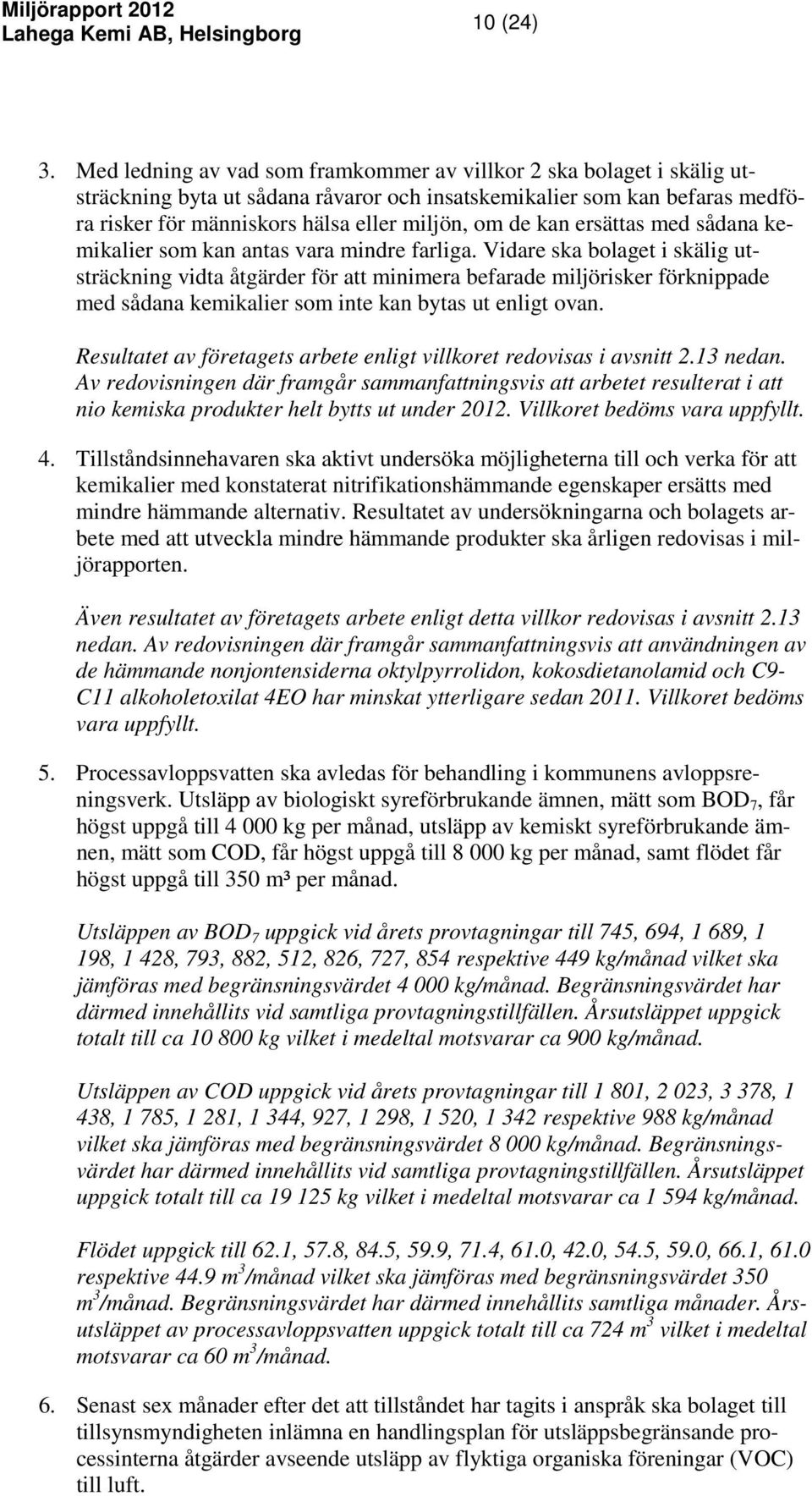 kan ersättas med sådana kemikalier som kan antas vara mindre farliga.