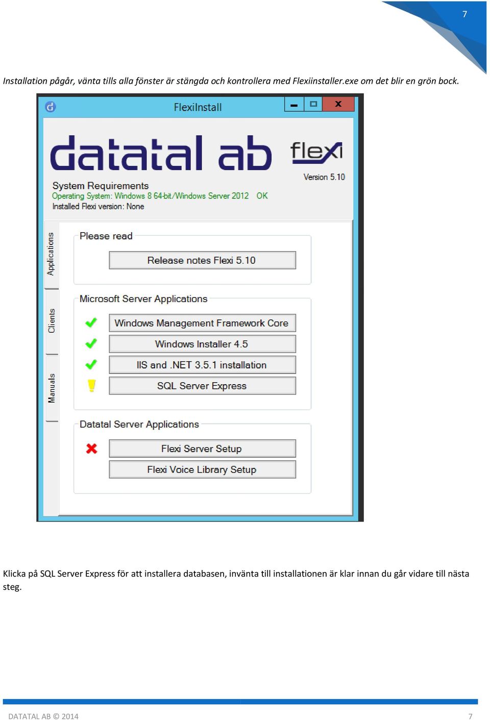 Klicka på SQL Server Express för att installera databasen, invänta