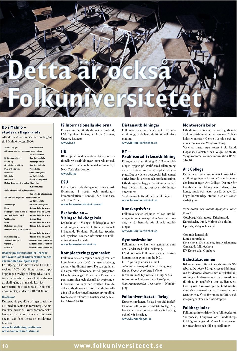 Matematik A Örebro folkhögskola Mellan Jesus och Aristoteles Frikyrkliga studieförbundet Social ekonomi och nykooperation Sverigefinska folkhögskolan Vad rör det mig?