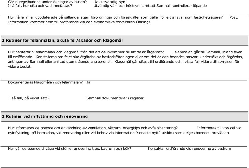 fastighetsägare? Information kommer hem till ordförande via den ekonomiska förvaltaren Öhrlings Post.