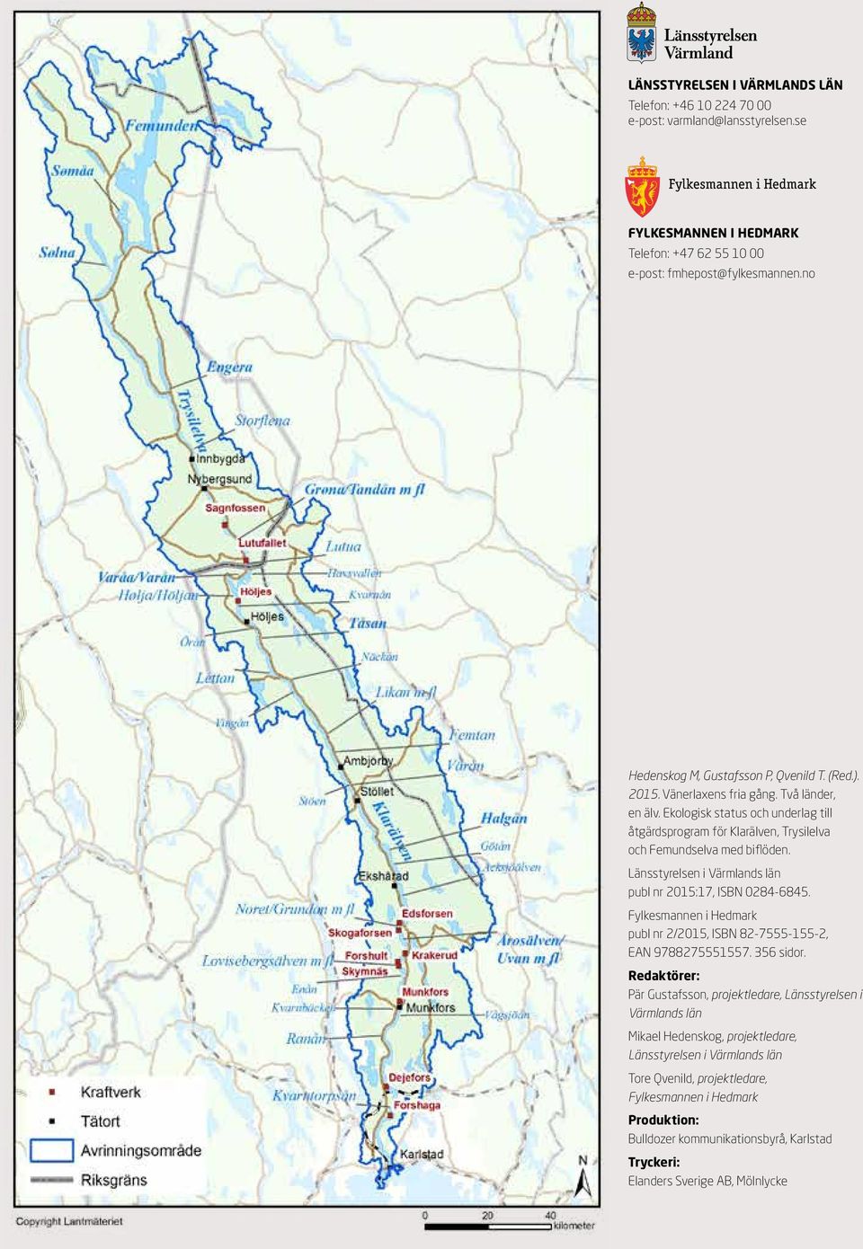 Ekologisk status och underlag till åtgärdsprogram för Klarälven, Trysilelva och Femundselva med biflöden. Länsstyrelsen i Värmlands län publ nr 2015:17, ISBN 0284-6845.