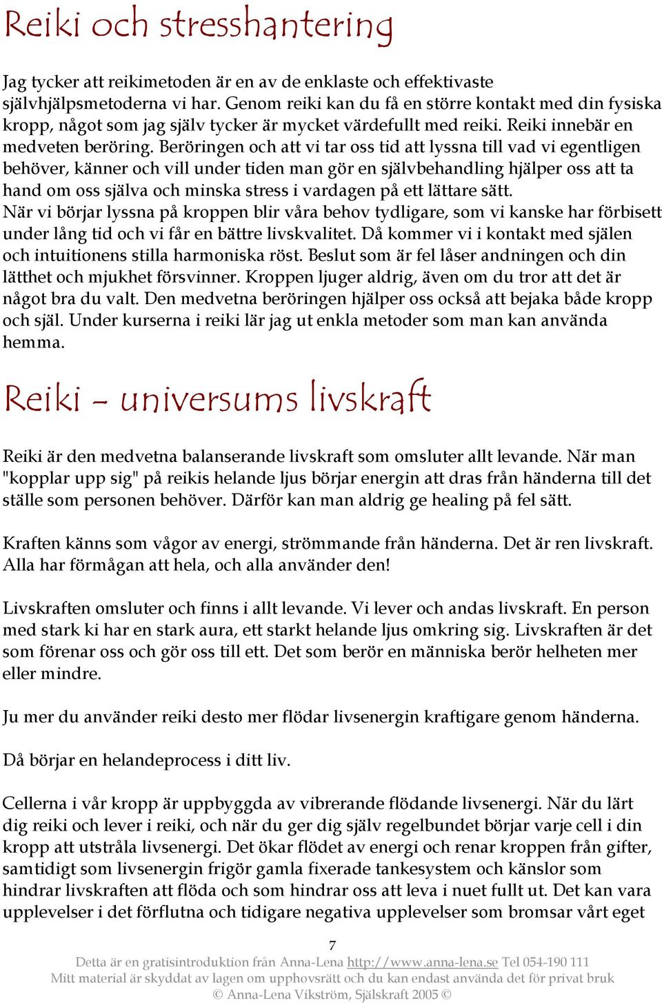 Beröringen och att vi tar oss tid att lyssna till vad vi egentligen behöver, känner och vill under tiden man gör en självbehandling hjälper oss att ta hand om oss själva och minska stress i vardagen