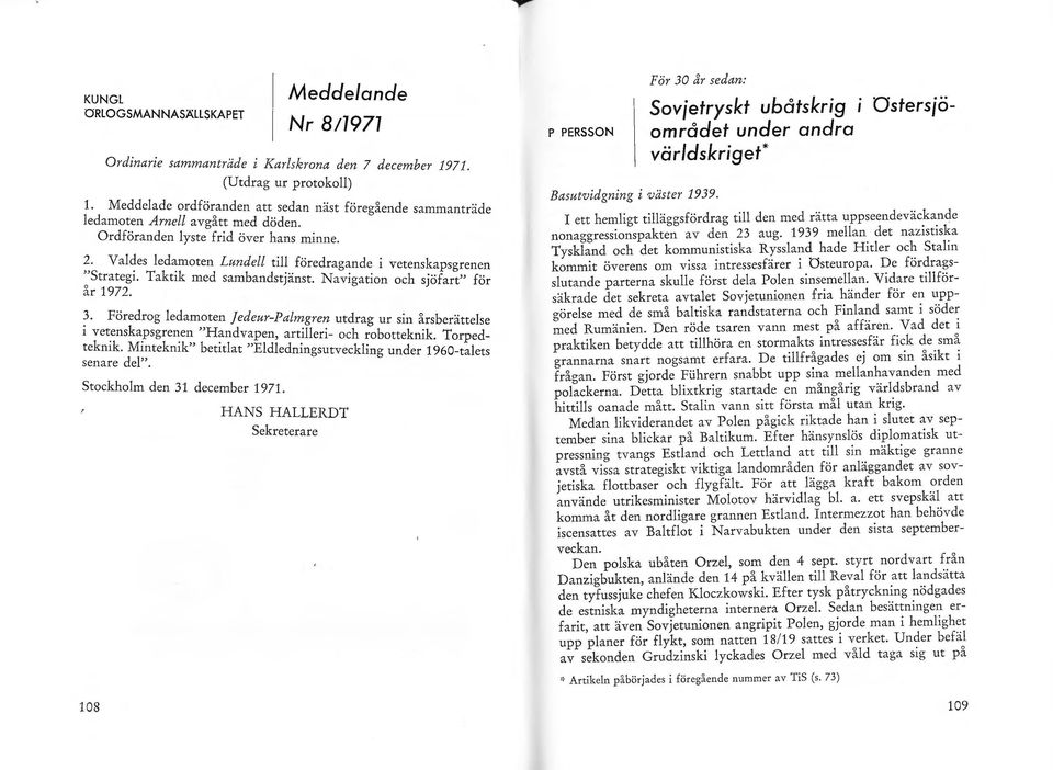 jöredrag~nde i vetenskapsgrenen o StrateoL Taknk med sambandstpnst. Nav1 gation och sjöfart" för ar 1972.? Föredrog l edam,~ten ]edeur-palmgren utdrag ur sin årsberättelse l ve t.