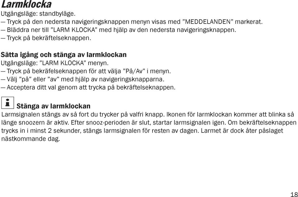 from left to right in menus read, delete and protect by means of clock Utgångsläge: Starting icons, Tryck based på position: den on nedersta stand-by time navigeringsknappen y mode were received.