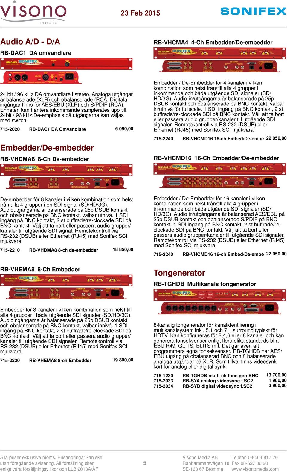 de-emphasis på utgångarna kan väljas med switch.