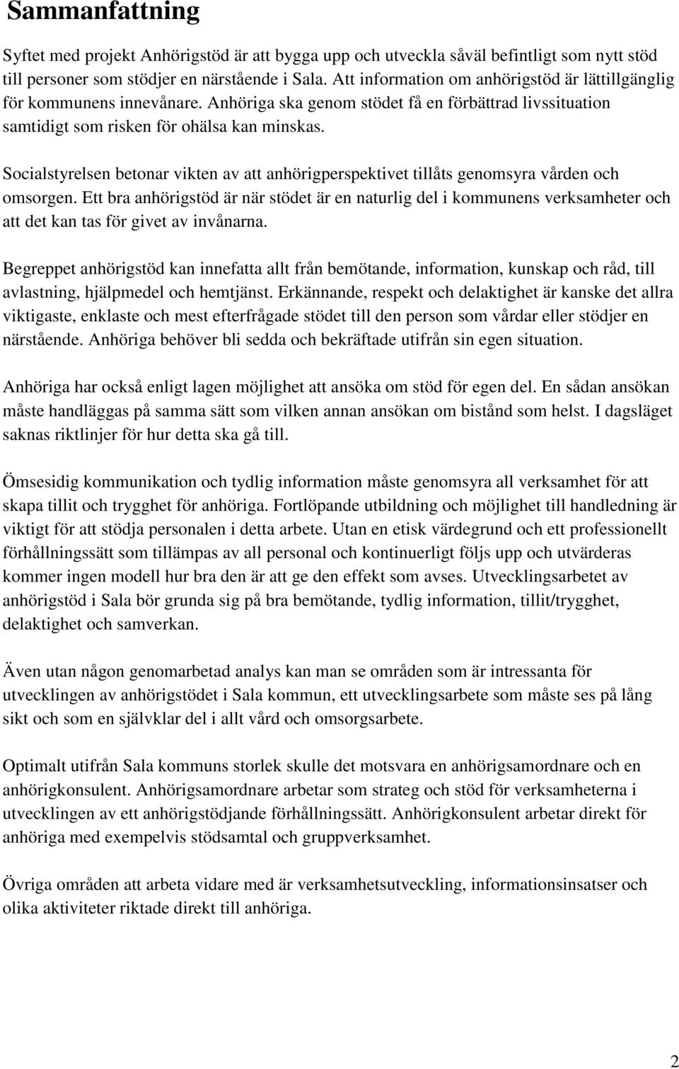 Socialstyrelsen betonar vikten av att anhörigperspektivet tillåts genomsyra vården och omsorgen.