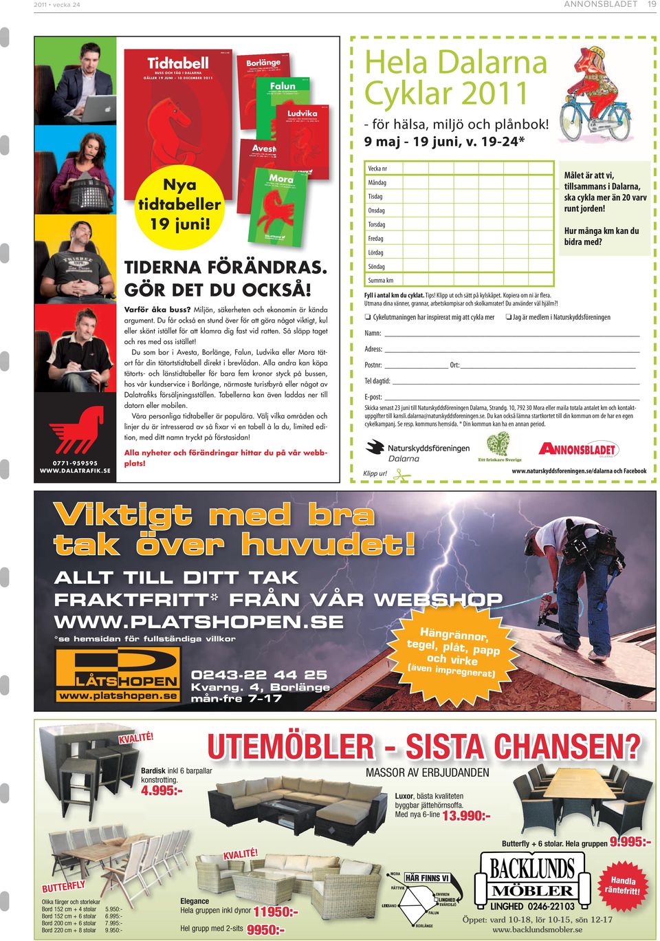 PRIS 5 KR Borlänge TIDTABELL FÖR TÄTORTSTRAFIKEN GÄLLER 19 JUNI 2011 16 JUNI 2012 ISTÄLLET FÖR ATT HÅLLA I RATTEN Avesta TIDTABELL FÖR TÄTORTSTRAFIKEN GÄLLER 19 JUNI 2011 16 JUNI 2012 Falun TIDTABELL