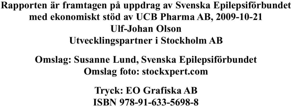 Utvecklingspartner i Stockholm AB Omslag: Susanne Lund, Svenska