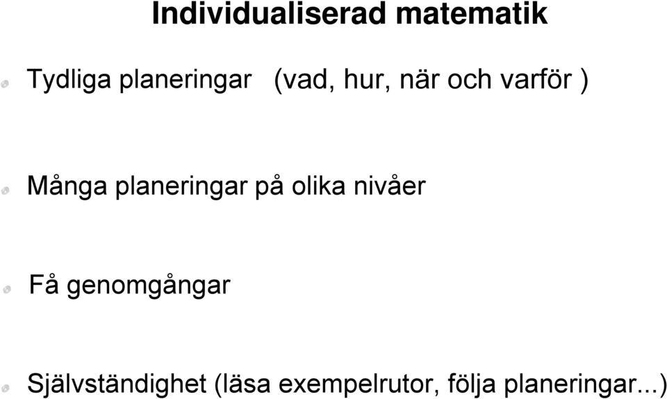 planeringar på olika nivåer Få genomgångar