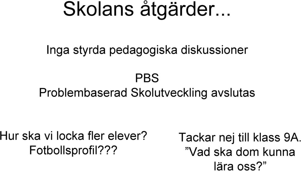 Problembaserad Skolutveckling avslutas Hur ska vi