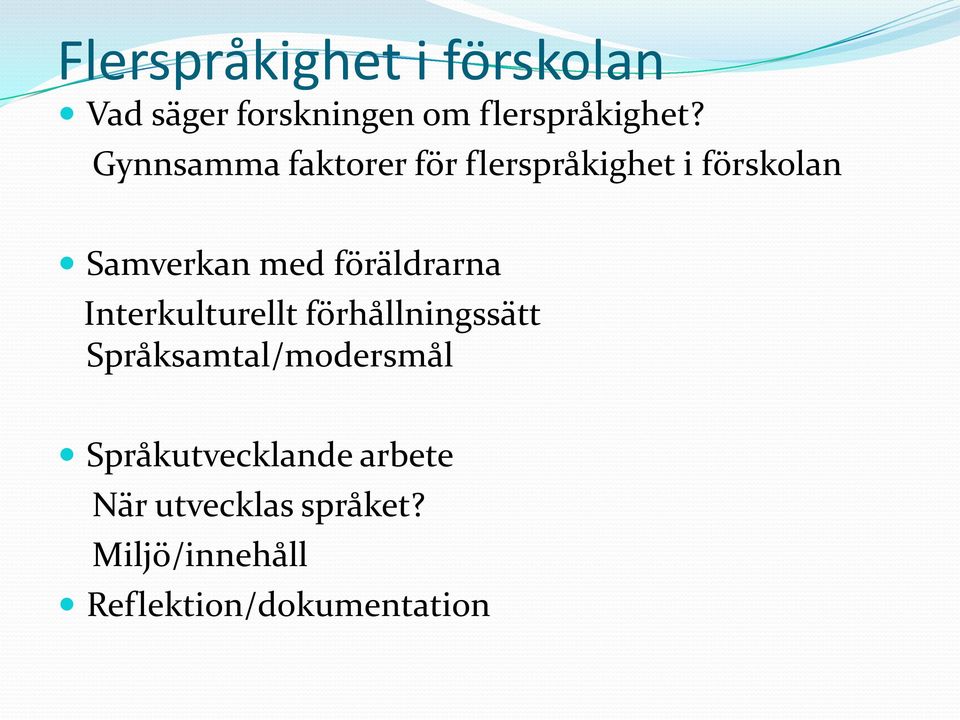 föräldrarna Interkulturellt förhållningssätt Språksamtal/modersmål