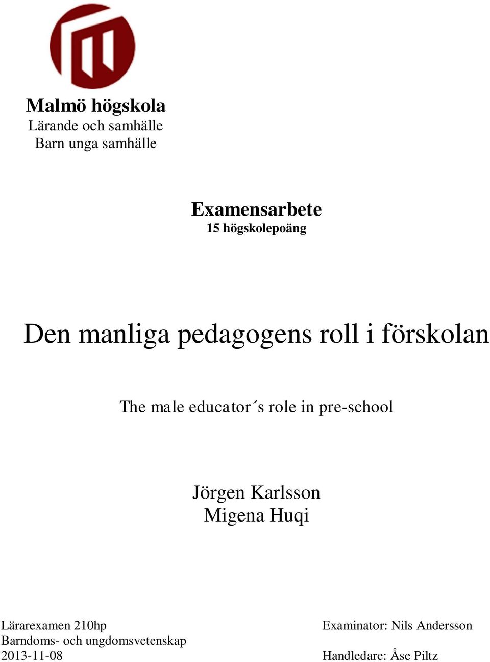 role in pre-school Jörgen Karlsson Migena Huqi Lärarexamen 210hp Barndoms-