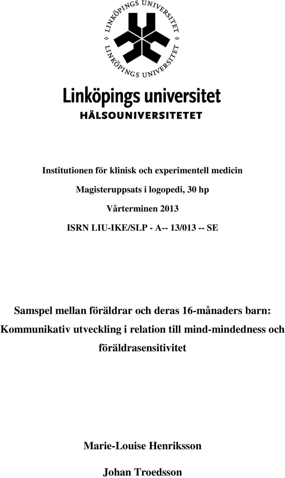 mellan föräldrar och deras 16-månaders barn: Kommunikativ utveckling i