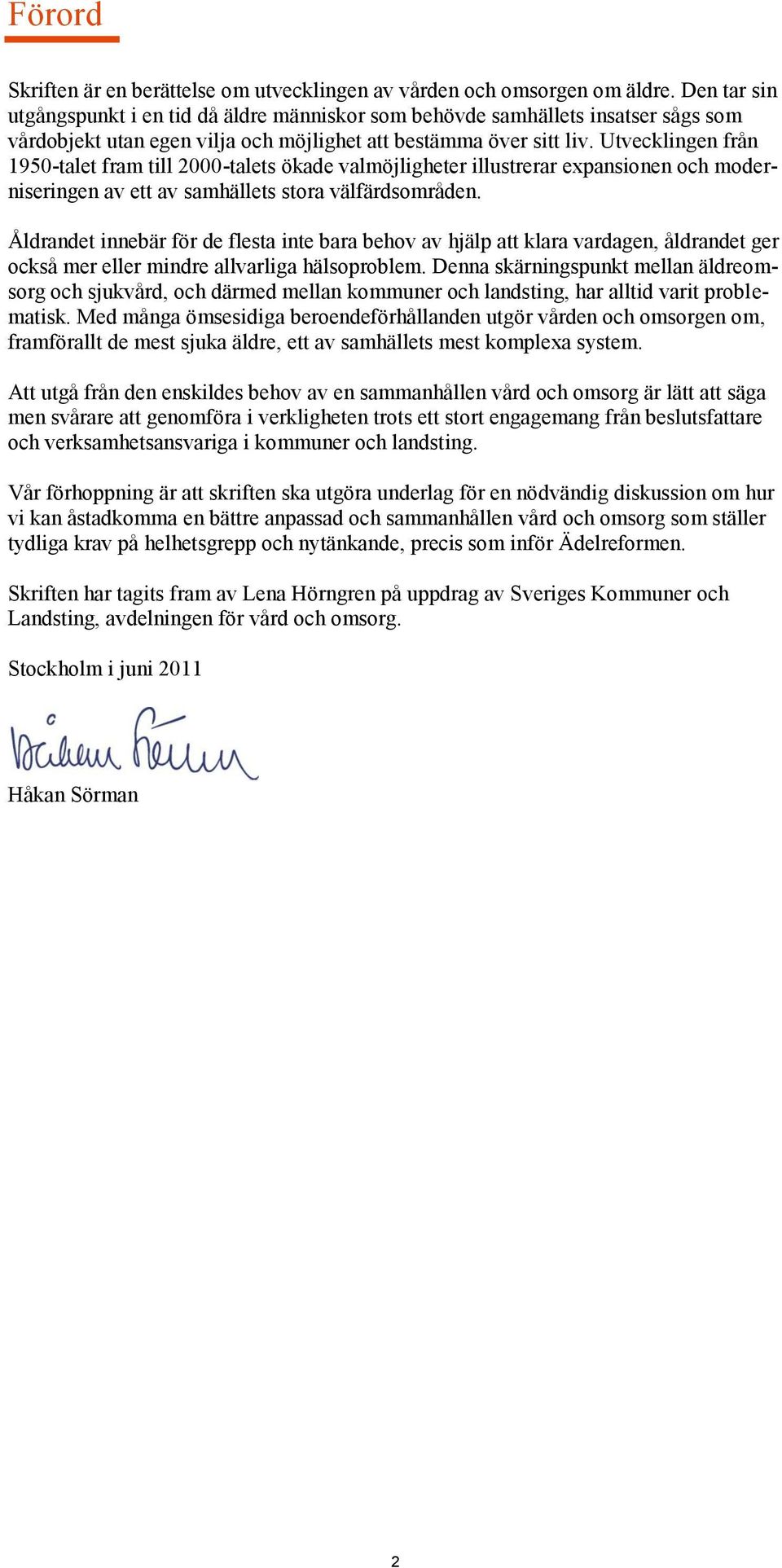 Utvecklingen från 1950-talet fram till 2000-talets ökade valmöjligheter illustrerar expansionen och moderniseringen av ett av samhällets stora välfärdsområden.