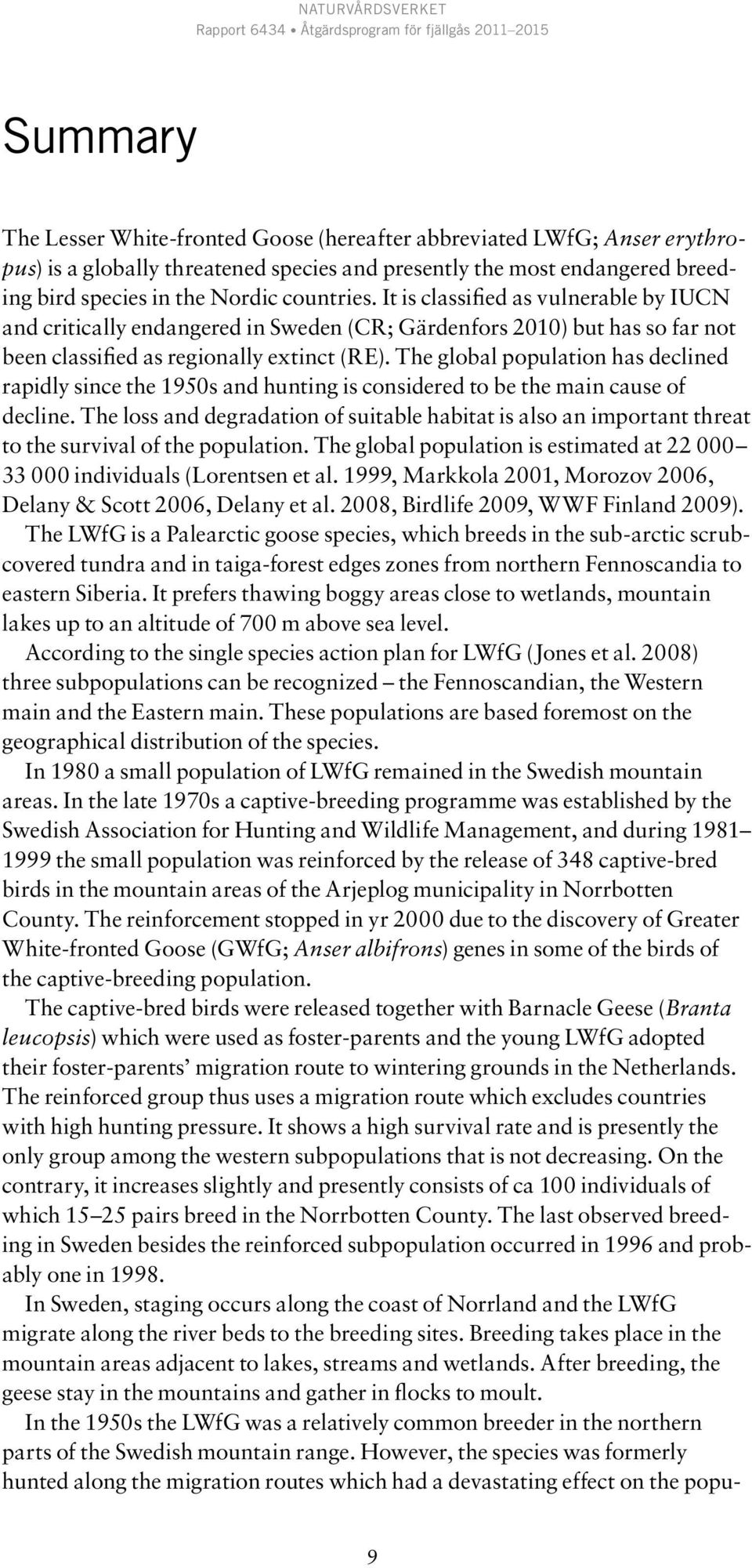 The global population has declined rapidly since the 1950s and hunting is considered to be the main cause of decline.