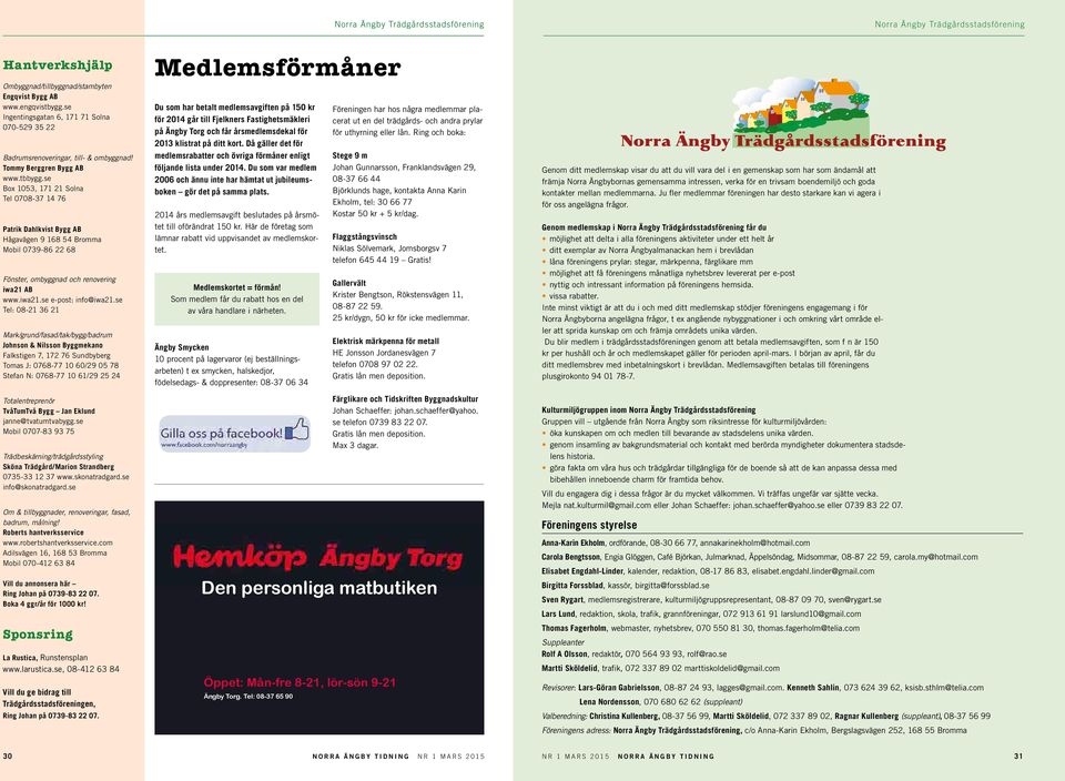 se Tel: 08-21 36 21 Mark/grund/fasad/tak/bygg/badrum Johnson & Nilsson Byggmekano Falkstigen 7, 172 76 Sundbyberg Tomas J: 0768-77 10 60/29 05 78 Stefan N: 0768-77 10 61/29 25 24 Totalentreprenör