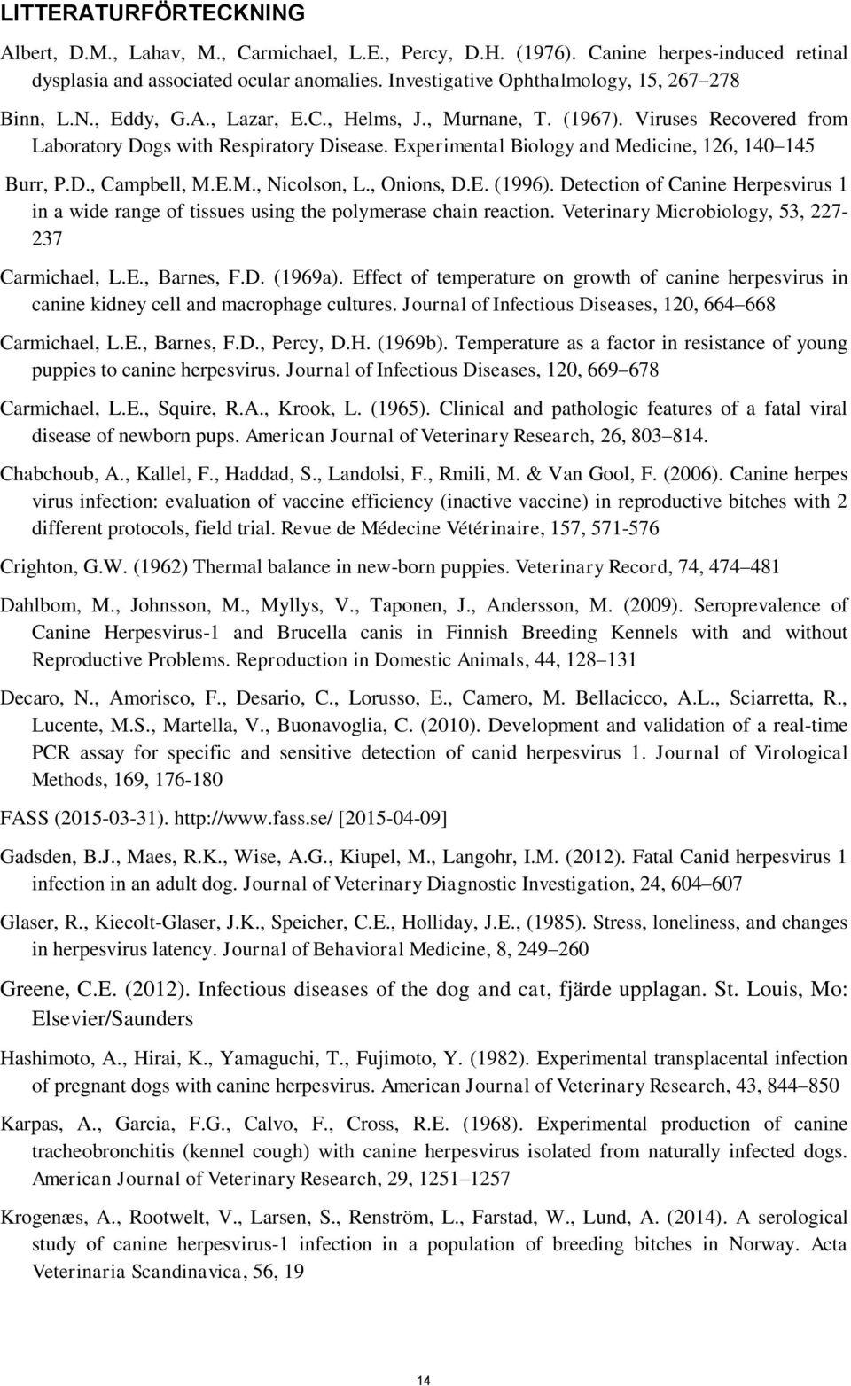 Experimental Biology and Medicine, 126, 140 145 Burr, P.D., Campbell, M.E.M., Nicolson, L., Onions, D.E. (1996).