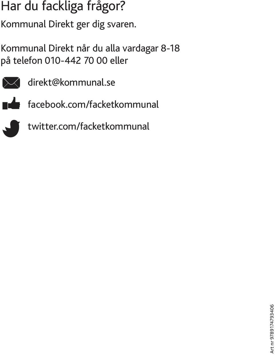 010-442 70 00 eller direkt@kommunal.se facebook.