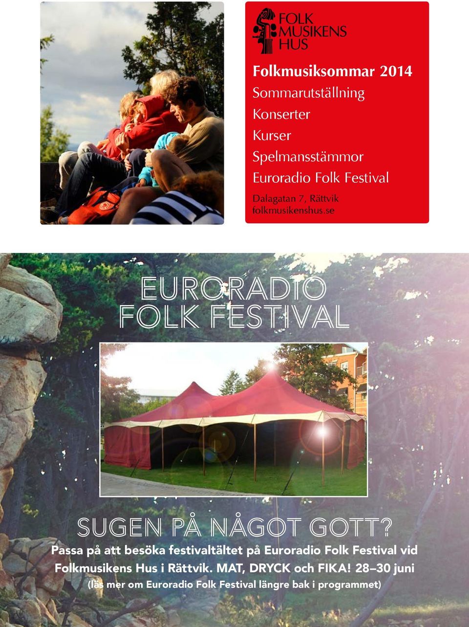 Passa på att besöka festivaltältet på Euroradio Folk Festival vid Folkmusikens Hus i Rättvik.