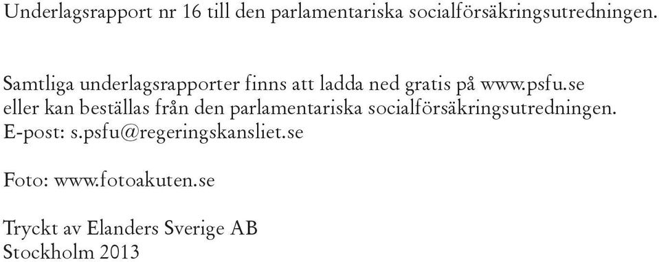 se eller kan beställas från den parlamentariska socialförsäkringsutredningen.