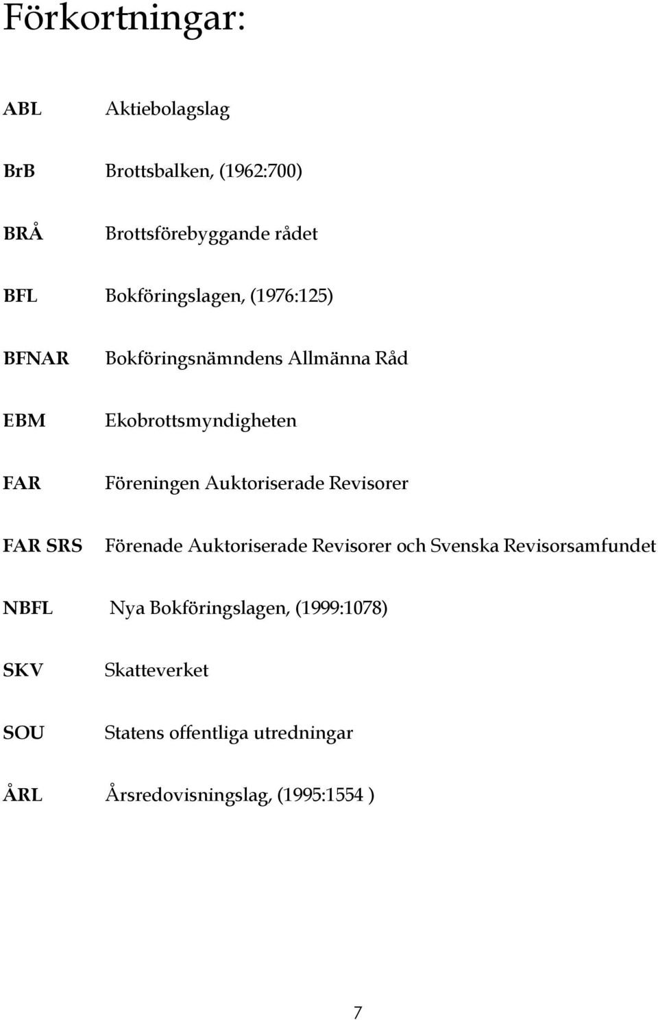 Auktoriserade Revisorer FAR SRS Förenade Auktoriserade Revisorer och Svenska Revisorsamfundet NBFL Nya