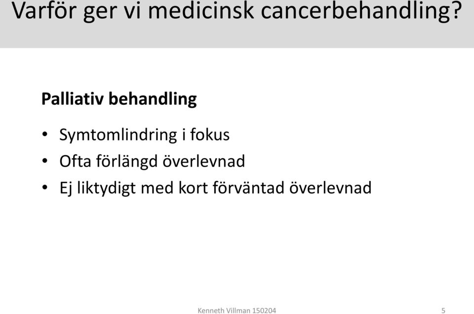 Ofta förlängd överlevnad Ej liktydigt med