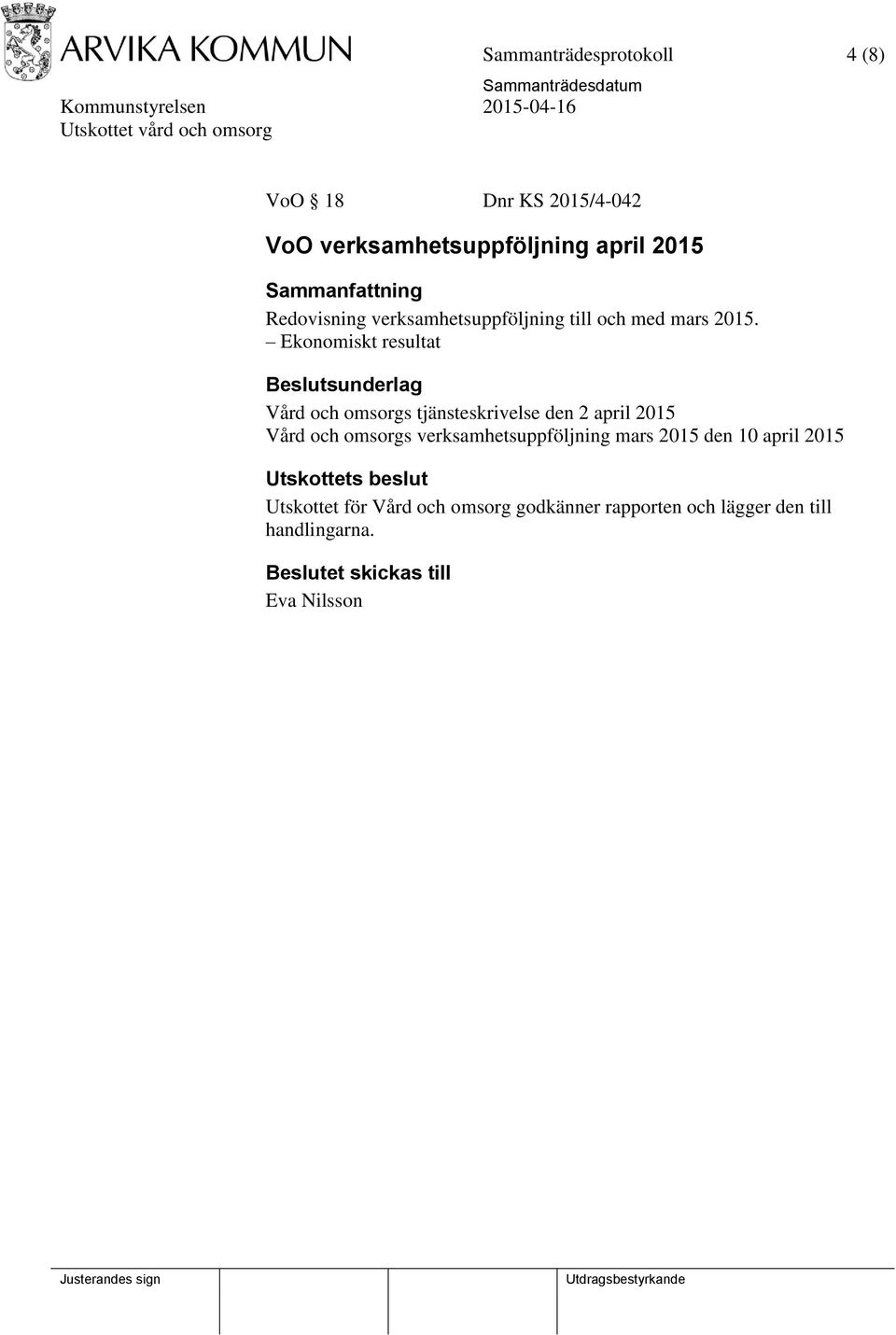 Ekonomiskt resultat Vård och omsorgs tjänsteskrivelse den 2 april 2015 Vård och omsorgs