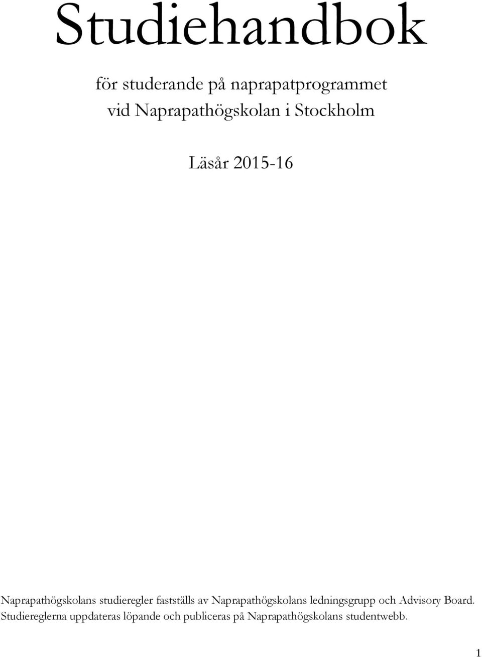 studieregler fastställs av Naprapathögskolans ledningsgrupp och