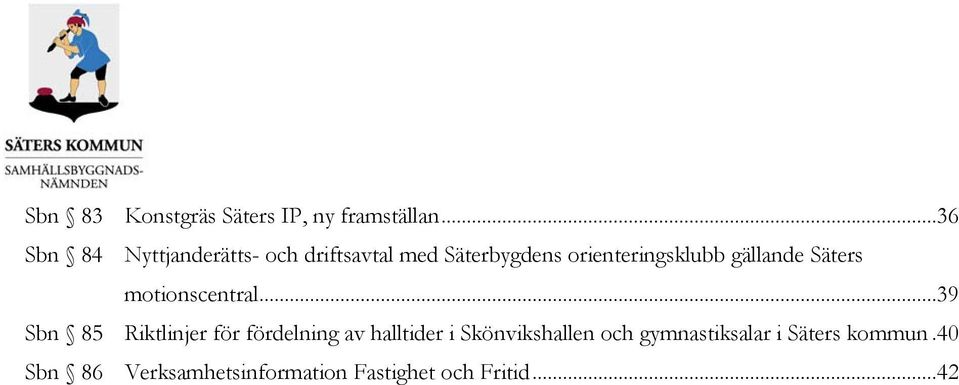 gällande Säters motionscentral.