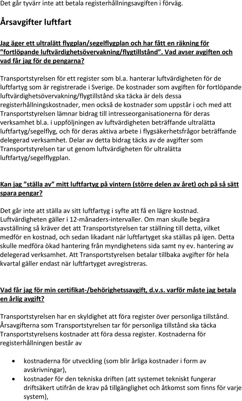 Transportstyrelsen för ett register som bl.a. hanterar luftvärdigheten för de luftfartyg som är registrerade i Sverige.