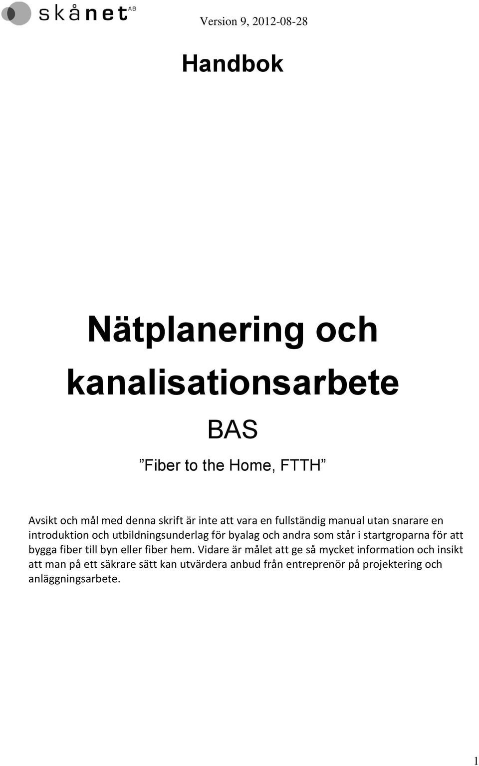 står i startgroparna för att bygga fiber till byn eller fiber hem.