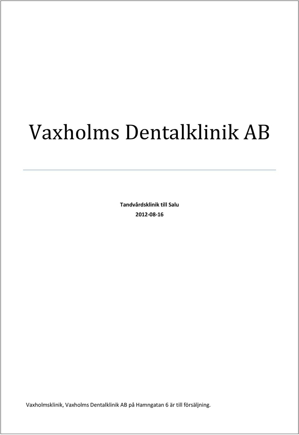 2012-08-16 Vaxholmsklinik,  på