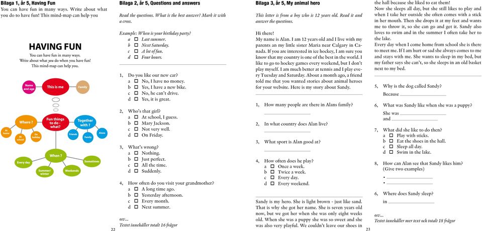 b Yes, I have a new bike. c No, he can t drive. d Yes, it is great. 2, Who s that girl? a At school, I guess. b Mary Jackson. c Not very well. d On Friday. 3, What s wrong? a Nothing. b Just perfect.