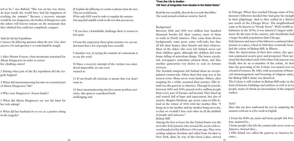 Tasks for the last Expedition: I Answer the following questions about the text. Give short answers. For each question 2 6 words should be enough.