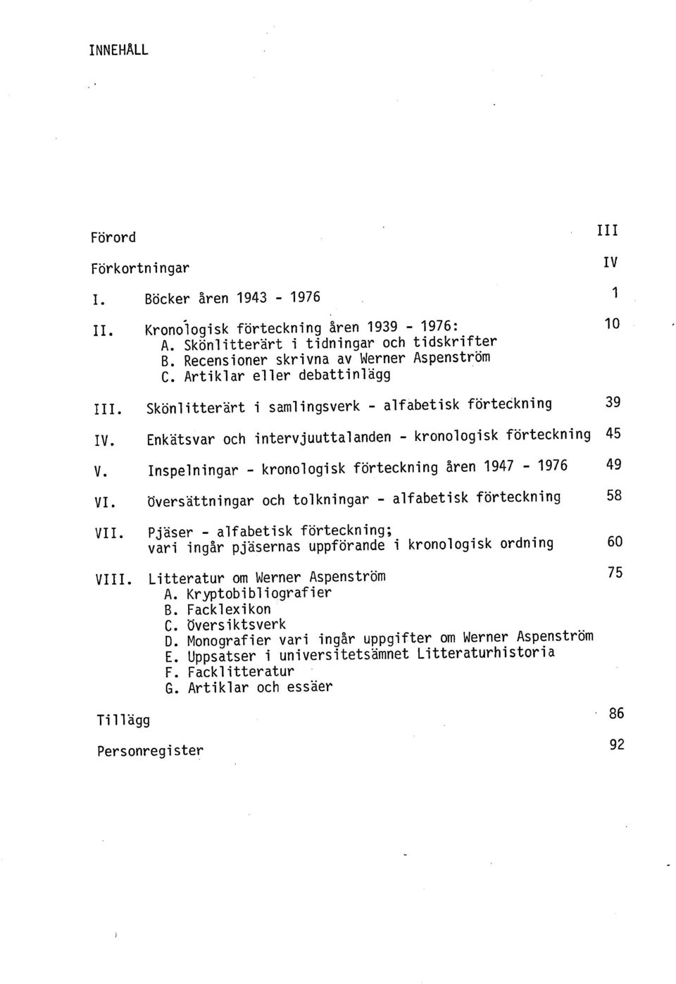 Inspelningar - kronologisk förteckning åren 1947 - i976 4 9 VI. Oversattningar och tolkningar - alfabetisk förteckning 58 VII.