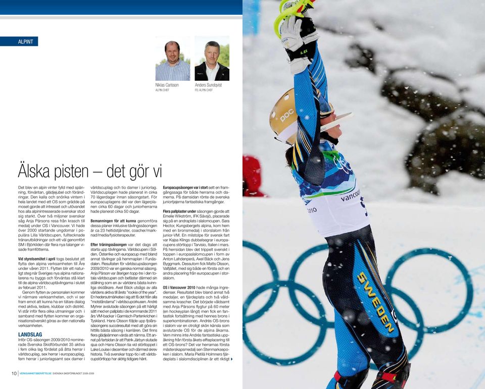 Över två miljoner svenskar såg Anja Pärsons resa från krasch till medalj under OS i Vancouver.