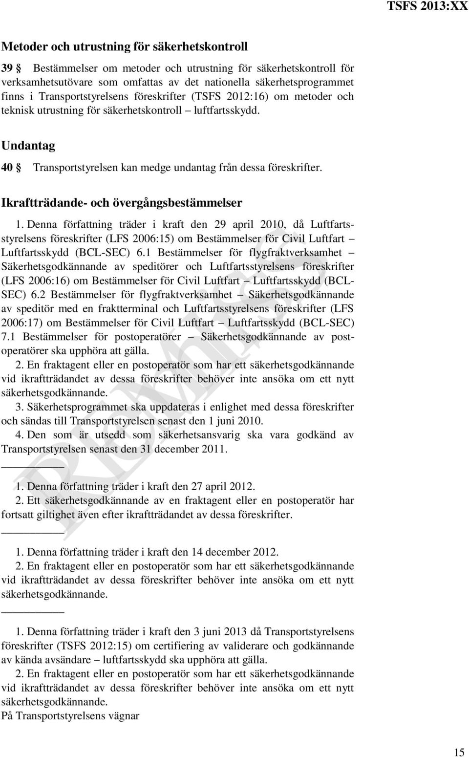 Ikraftträdande- och övergångsbestämmelser 1.