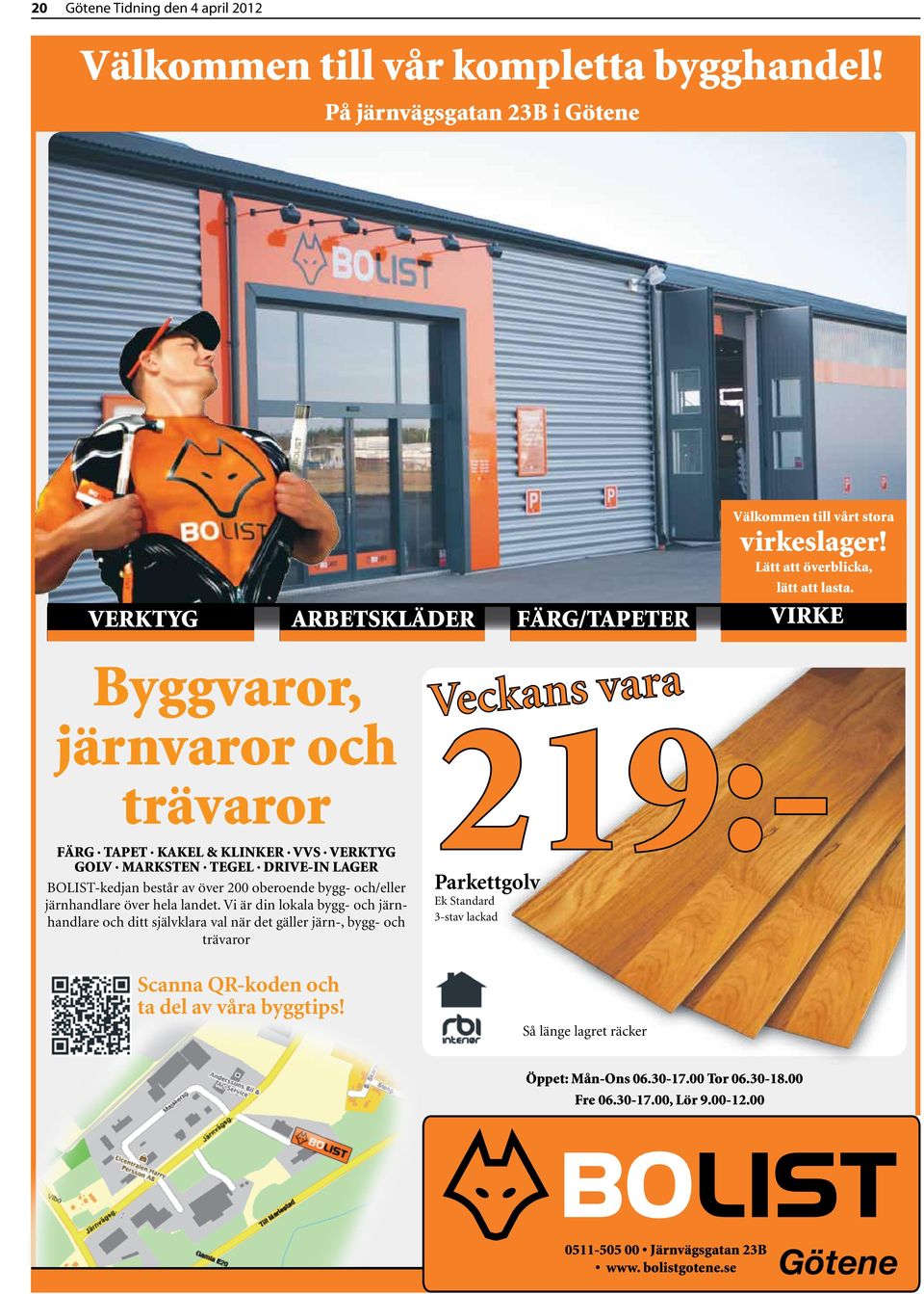 bygg- och/eller järnhandlare över hela landet. Vi är din lokala bygg- och järnhandlare och ditt självklara val när det gäller järn-, bygg- och trävaror Scanna QR-koden och ta del av våra byggtips!