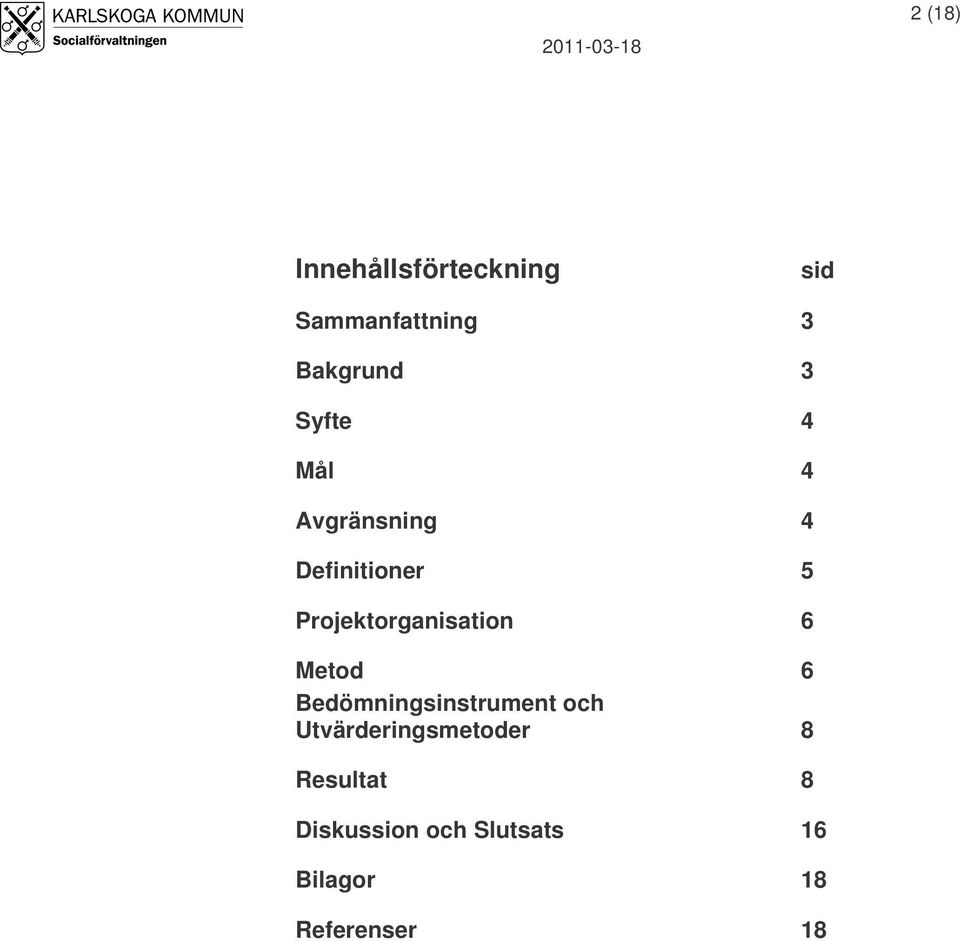 Projektorganisation 6 Metod 6 Bedömningsinstrument och