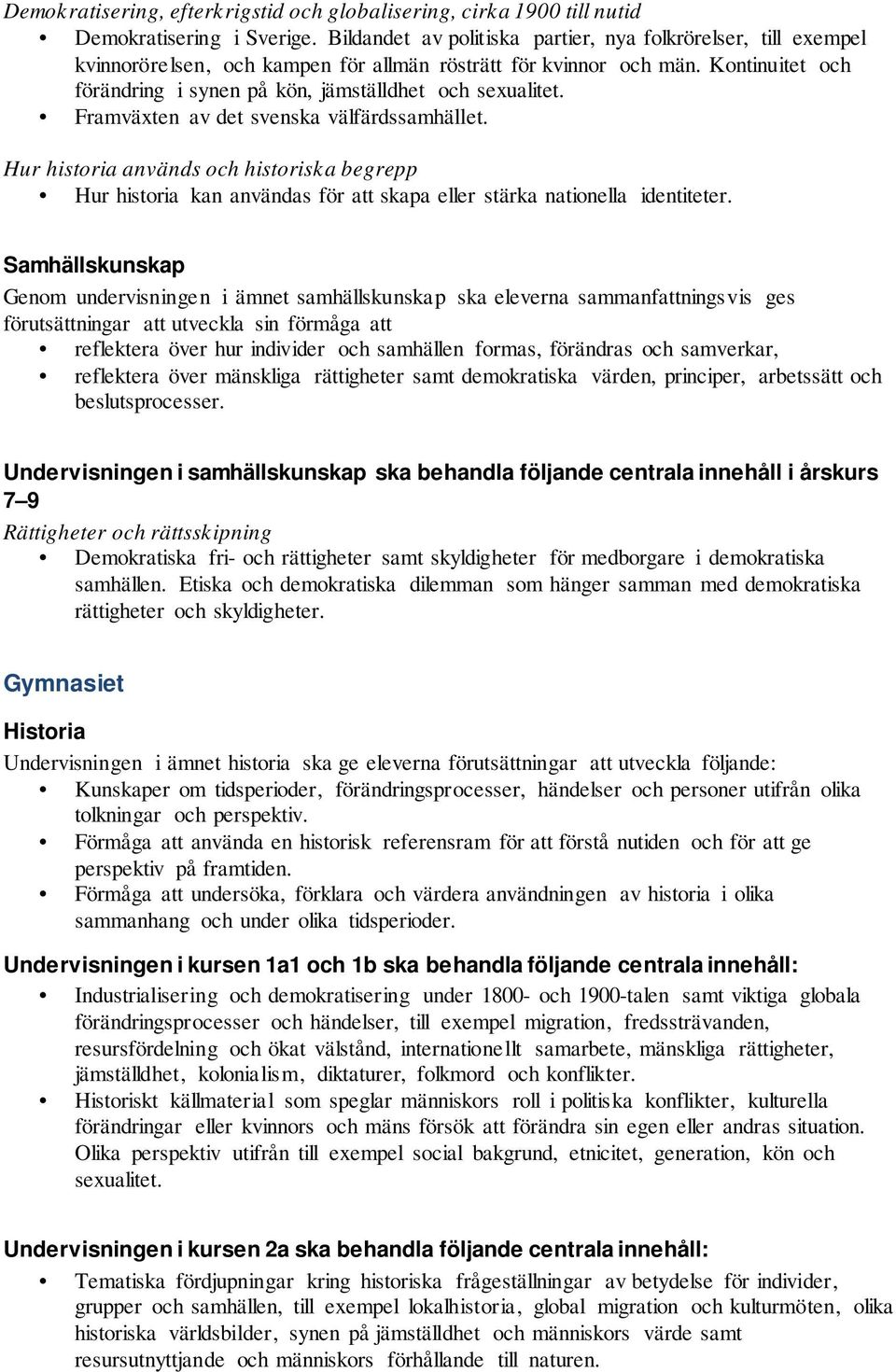 Kontinuitet och förändring i synen på kön, jämställdhet och sexualitet. Framväxten av det svenska välfärdssamhället.