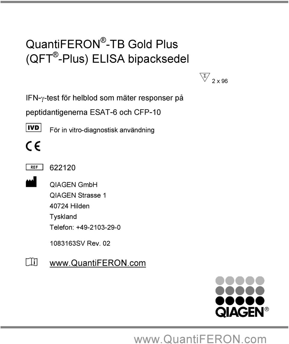 vitro-diagnostisk användning 622120 QIAGEN GmbH QIAGEN Strasse 1 40724 Hilden
