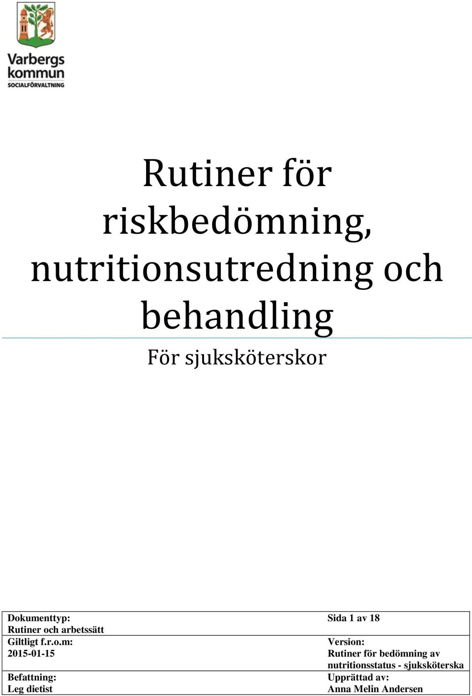 Dokumenttyp: Rutiner och arbetssätt Giltligt f.r.o.m: 2015-01-15