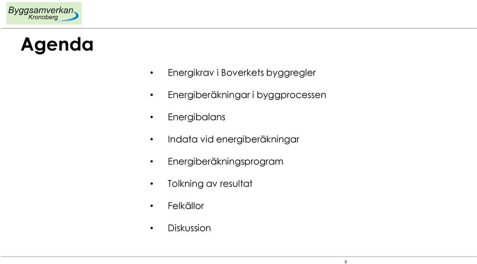 Energibalans Indata vid energiberäkningar