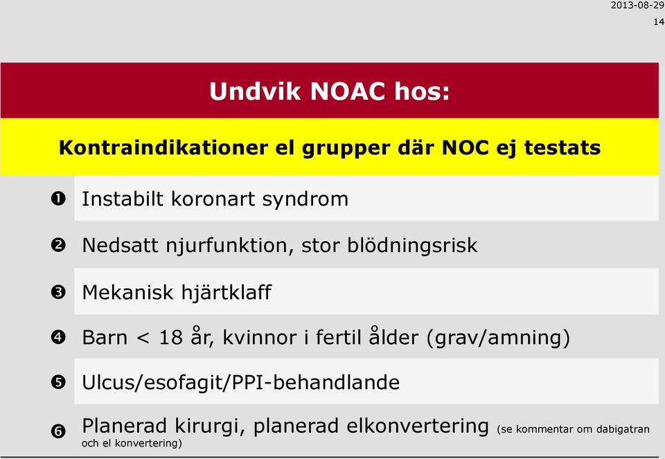 < 18 år, kvinnor i fertil ålder (grav/amning) Ulcus/esofagit/PPI-behandlande