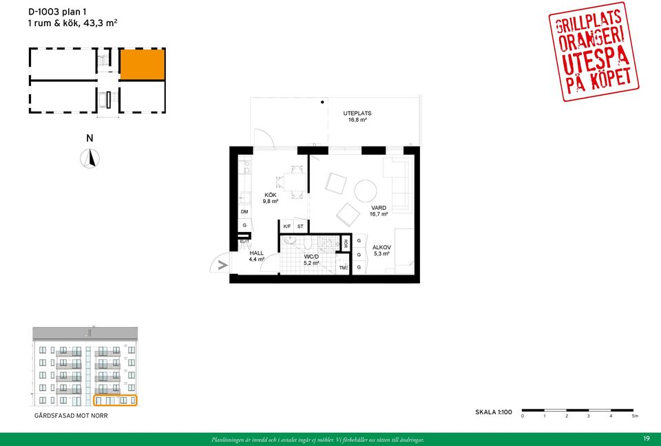 4,4 m² 9,8 m² K/F ÅRDSETRÉ WC/D 5,2 m² TM FTX 16,7 m² ALKOV 5,3 m² UTEPLATS 16,8 m² mot söder